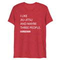 I Like Jiu Jitsu And Maybe Three People Dark Tee
