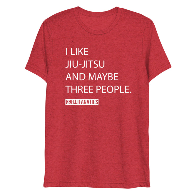 I Like Jiu Jitsu And Maybe Three People Dark Tee